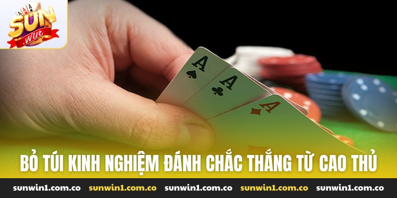 Bỏ túi kinh nghiệm đánh chắc thắng từ cao thủ