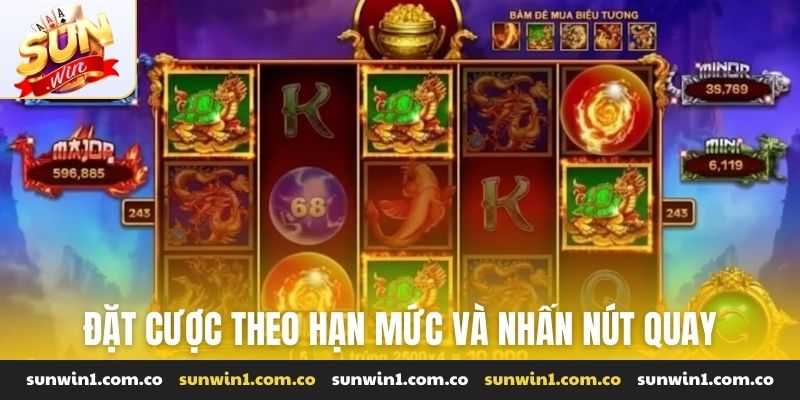 Đặt cược theo hạn mức và nhấn nút quay