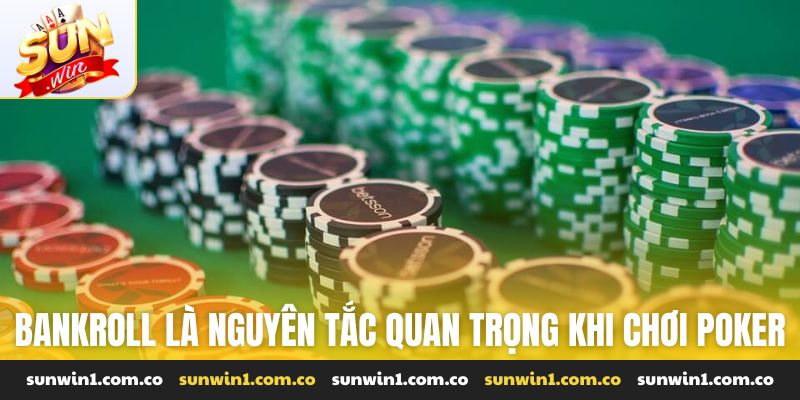 Quản lý bankroll là nguyên tắc quan trọng khi chơi poker