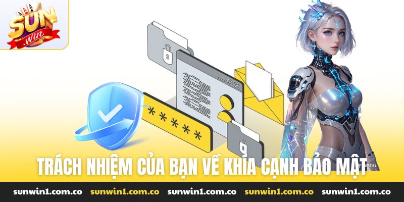 Trách nhiệm của bạn về khía cạnh bảo mật
