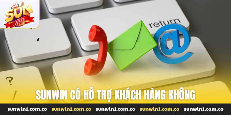 Sunwin có hỗ trợ khách hàng không